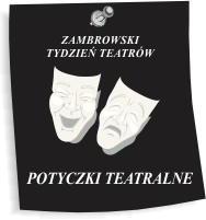 Zambrowski Tydzień Teatrów 'Potyczki Teatralne 2020'